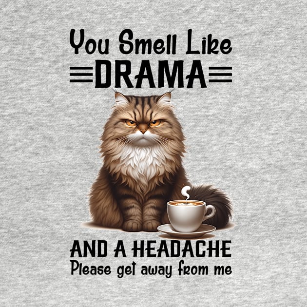 Cat You Smell Like Drama And A Headache Funny by Gadsengarland.Art